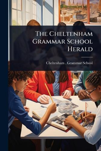 The Cheltenham Grammar School Herald