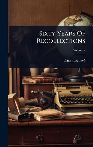 Sixty Years Of Recollections