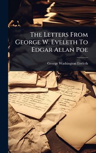 The Letters From George W. Eveleth To Edgar Allan Poe