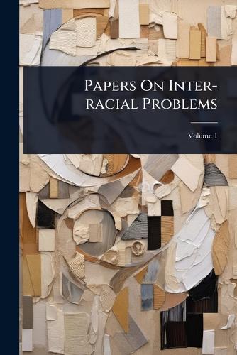 Papers On Inter-racial Problems