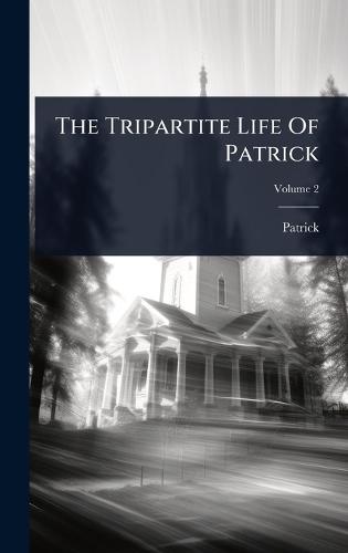 The Tripartite Life Of Patrick
