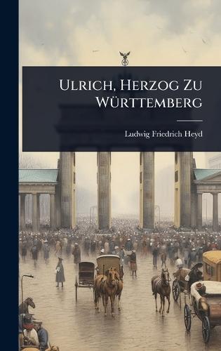 Ulrich, Herzog Zu WÃ1/4rttemberg
