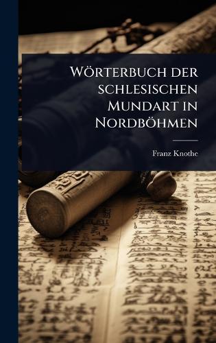 Wörterbuch der schlesischen Mundart in Nordböhmen