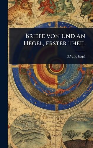 Briefe von und an Hegel, erster Theil