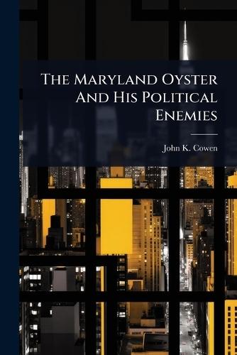 The Maryland Oyster And His Political Enemies