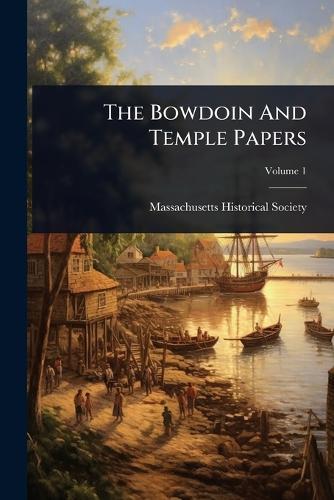 The Bowdoin And Temple Papers