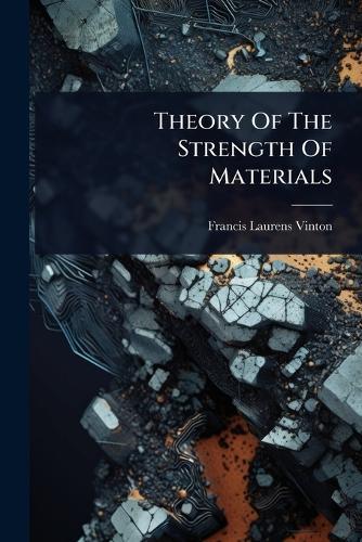 Theory Of The Strength Of Materials