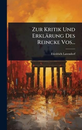 Zur Kritik Und Erklärung Des Reincke Vos...