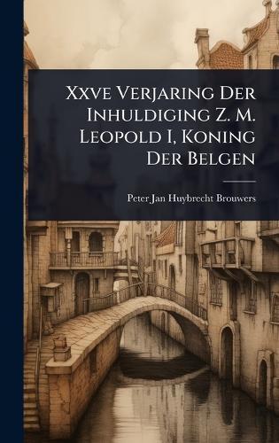 Xxve Verjaring Der Inhuldiging Z. M. Leopold I, Koning Der Belgen