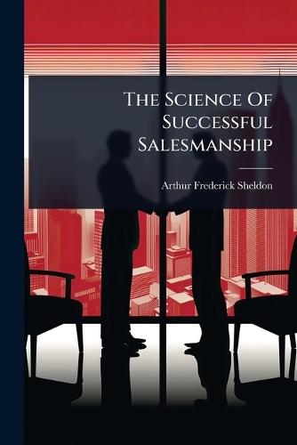The Science Of Successful Salesmanship