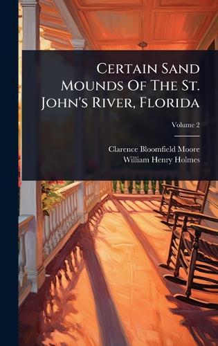 Certain Sand Mounds Of The St. John's River, Florida