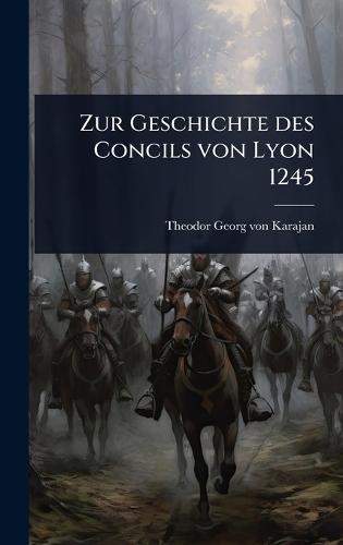 Zur Geschichte des Concils von Lyon 1245