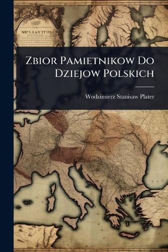 Zbior Pamietnikow Do Dziejow Polskich