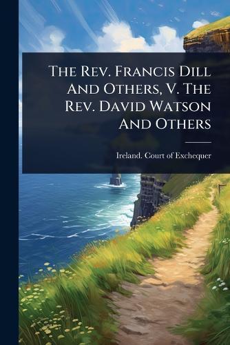 The Rev. Francis Dill And Others, V. The Rev. David Watson And Others