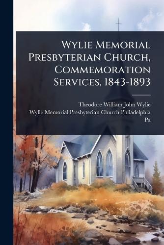 Wylie Memorial Presbyterian Church, Commemoration Services, 1843-1893