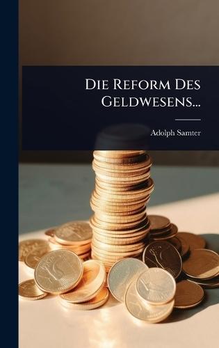 Die Reform Des Geldwesens...