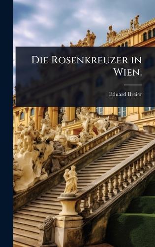 Die Rosenkreuzer in Wien.
