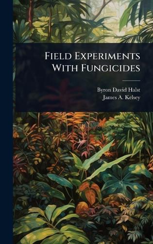 Field Experiments With Fungicides