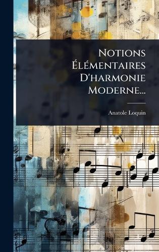 Notions Ã&#137;lÃ(c)mentaires D'harmonie Moderne...