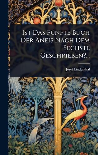 Ist Das FÃ1/4nfte Buch Der Ãneis Nach Dem Sechste Geschrieben?...