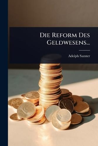 Die Reform Des Geldwesens...