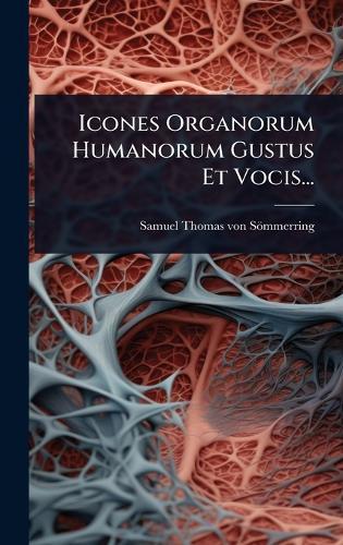 Icones Organorum Humanorum Gustus Et Vocis...