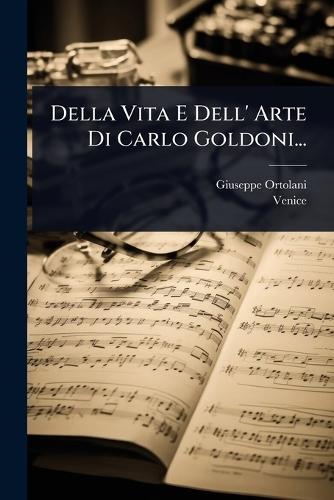 Della Vita E Dell' Arte Di Carlo Goldoni...