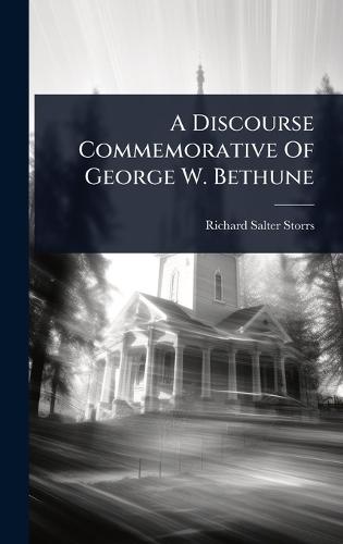 A Discourse Commemorative Of George W. Bethune