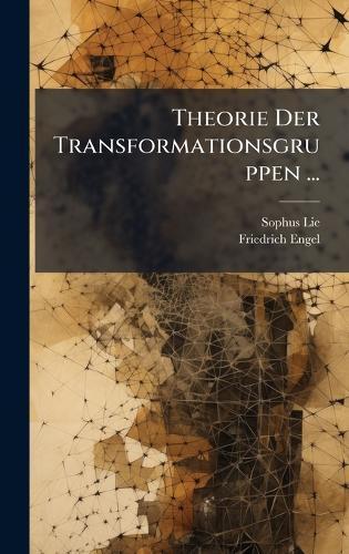 Theorie Der Transformationsgruppen ...