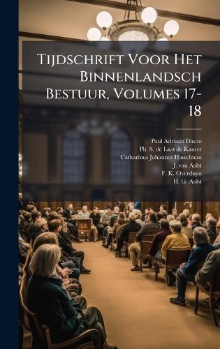 Tijdschrift Voor Het Binnenlandsch Bestuur, Volumes 17-18