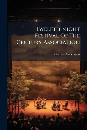 Twelfth-night Festival Of The Century Association