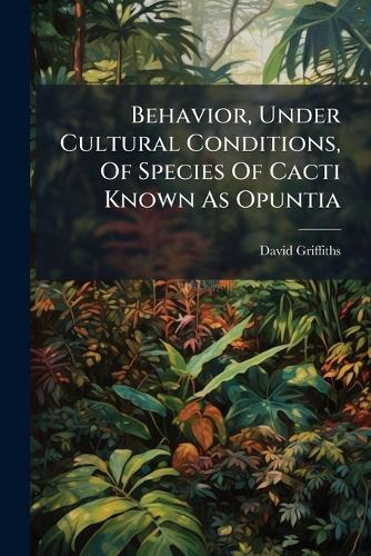 Behavior, Under Cultural Conditions, Of Species Of Cacti Known As Opuntia