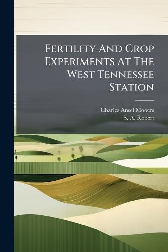 Fertility And Crop Experiments At The West Tennessee Station