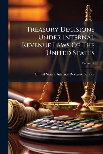 Treasury Decisions Under Internal Revenue Laws Of The United States