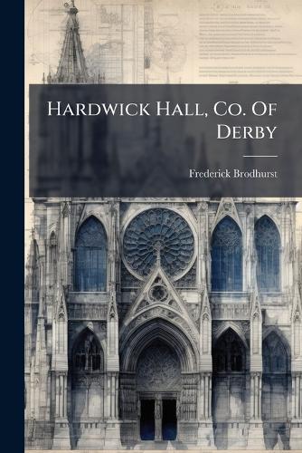 Hardwick Hall, Co. Of Derby