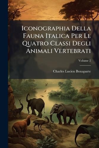 Iconographia Della Fauna Italica Per Le Quatro Classi Degli Animali Vertebrati