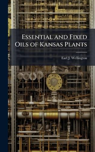 Essential and Fixed Oils of Kansas Plants