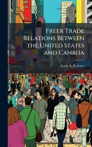 Freer Trade Relations Between the United States and Canada