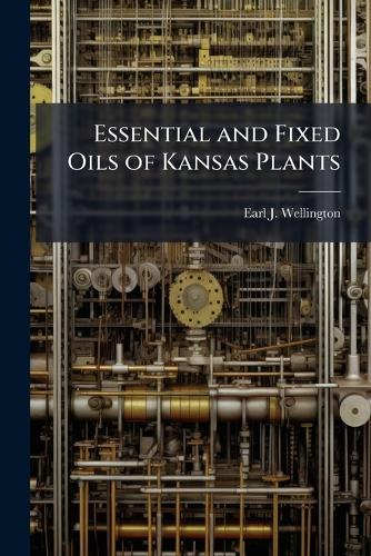 Essential and Fixed Oils of Kansas Plants