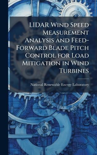 LIDAR Wind Speed Measurement Analysis and Feed-Forward Blade Pitch Control for Load Mitigation in Wind Turbines