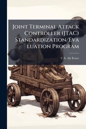 Joint Terminal Attack Controller (JTAC) Standardization/Evaluation Program