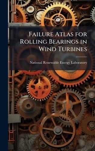 Failure Atlas for Rolling Bearings in Wind Turbines