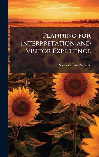 Planning for Interpretation and Visitor Experience