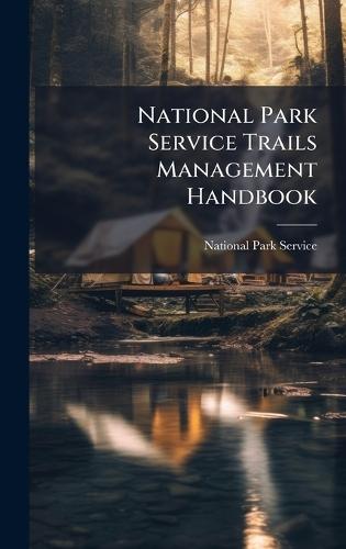 National Park Service Trails Management Handbook