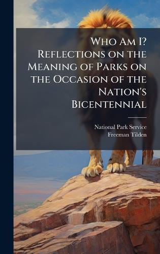Who Am I? Reflections on the Meaning of Parks on the Occasion of the Nation's Bicentennial