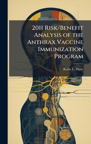 2011 Risk/Benefit Analysis of the Anthrax Vaccine Immunization Program