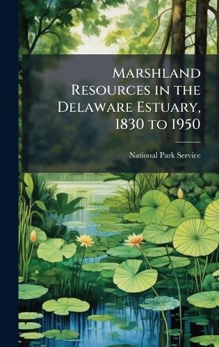 Marshland Resources in the Delaware Estuary, 1830 to 1950