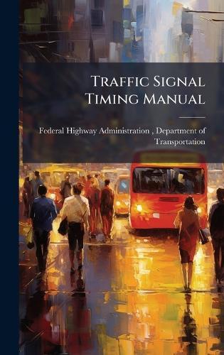 Traffic Signal Timing Manual