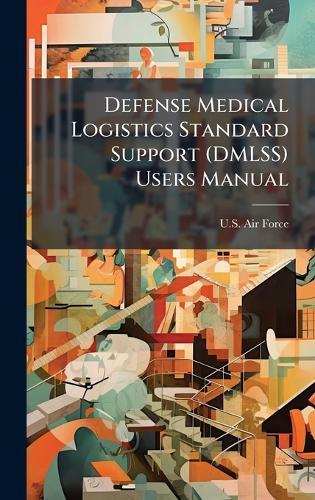 Defense Medical Logistics Standard Support (DMLSS) Users Manual