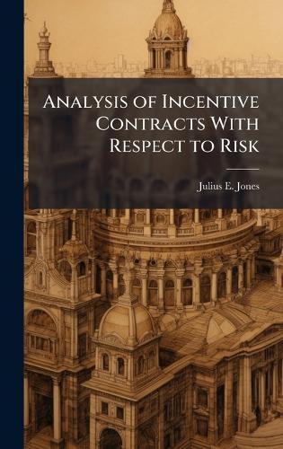 Analysis of Incentive Contracts With Respect to Risk